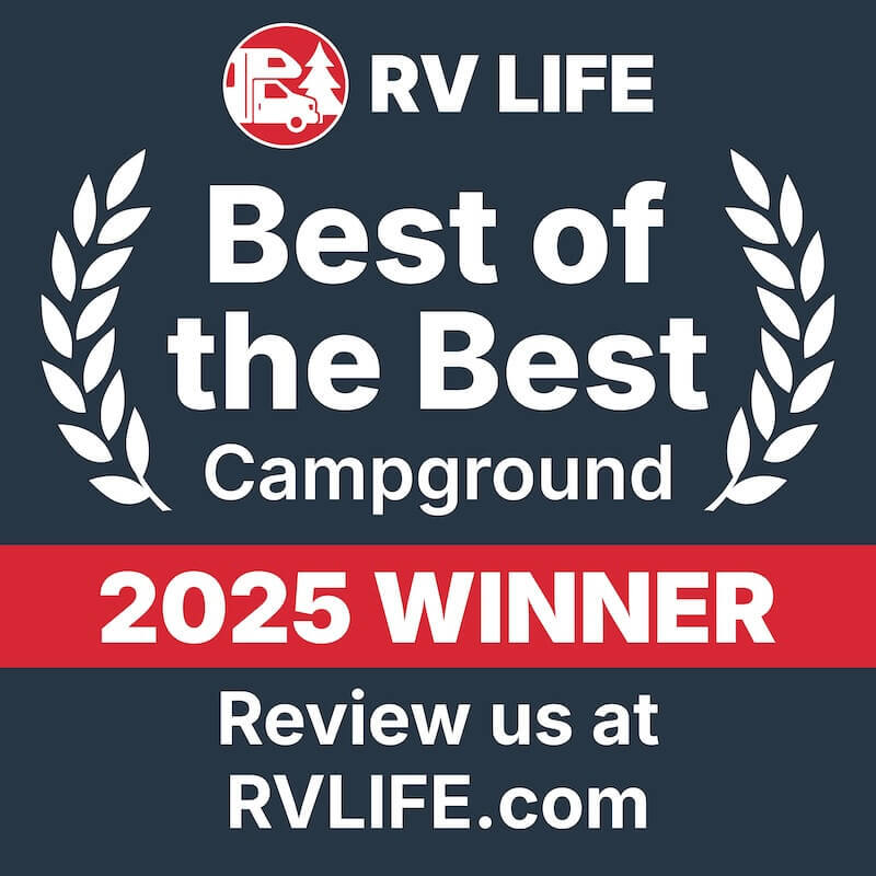 RV LIFE Best of the Best Campground 2025 Winner badge. Text reads: ‘RV LIFE. Best of the Best Campground. 2025 Winner. Review us at RVLIFE.com.’